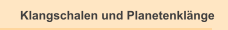 Klangschalen und Planetenkl&auml;nge